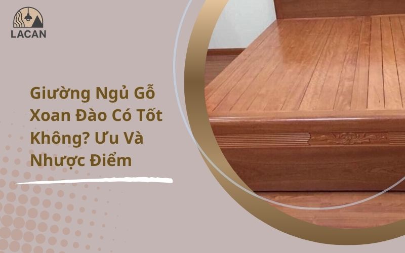 giường ngủ gỗ xoan đào có tốt không