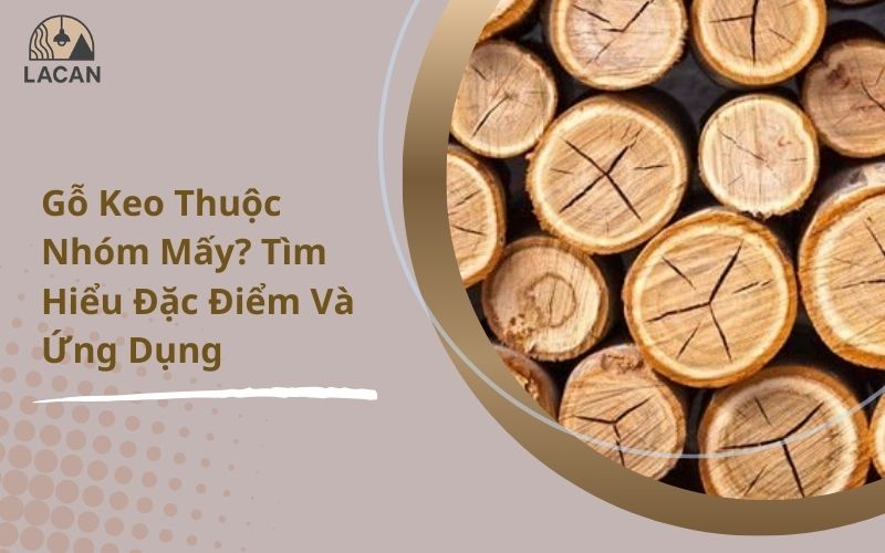 gỗ keo thuộc nhóm mấy
