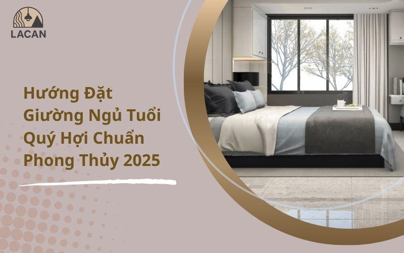 hướng đặt giường ngủ tuổi quý hợi